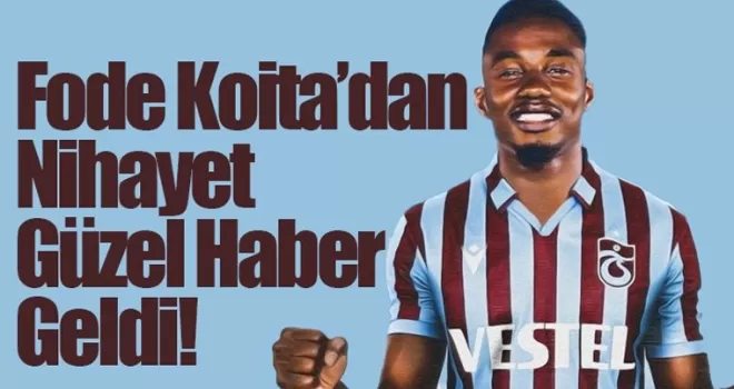 Koita'dan sonunda güzel haber geldi!