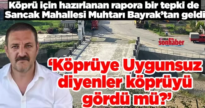 ‘Köprüye Uygunsuz  Diyenler köprüyü gördü mü?’