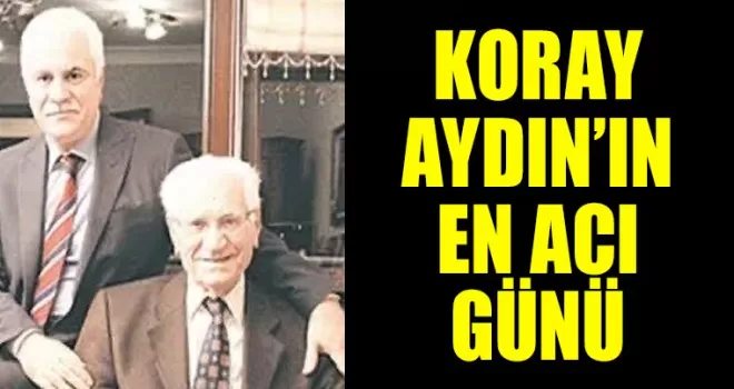 Koray Aydın’ın acı günü!