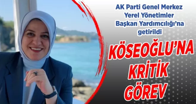 Köseoğlu'na önemli görev