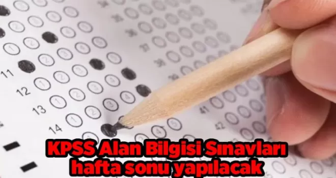  KPSS Alan Bilgisi Sınavları yapılacak