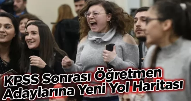KPSS Sonrası Öğretmen Adaylarına Yeni Yol Haritası