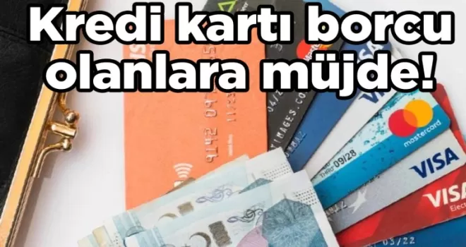 Kredi kartı borcu olanlara müjde! Son yılların en sevindiren kararı