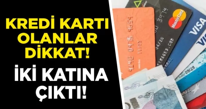 Kredi kartı olanlar dikkat etsin! 