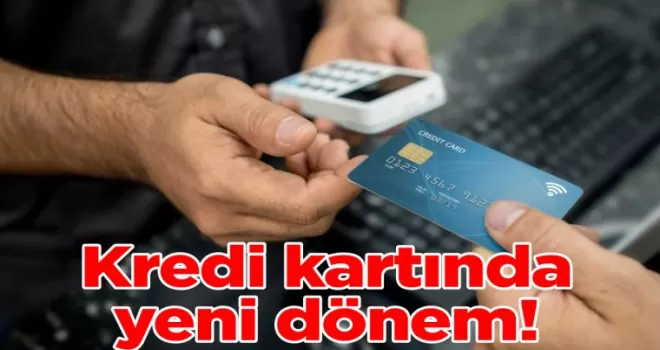 Kredi kartında yeni dönem!