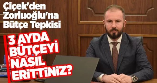 Kubilay Çiçek'den Zorluoğlu'na Bütçe Tepkisi
