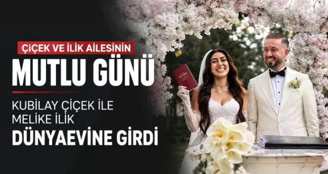 Kubilay Çiçek ile Melike İlik Dünyaevine Girdi