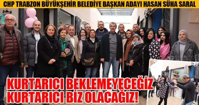 KURTARICI BEKLEMEYECEĞİZ! KURTARICI BİZ OLACAĞIZ! 