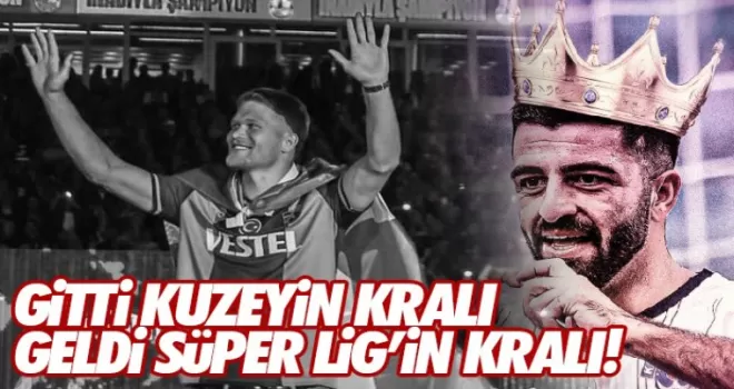 Kuzeyin Kralı gitti, Süper Ligin gol kralı geldi!