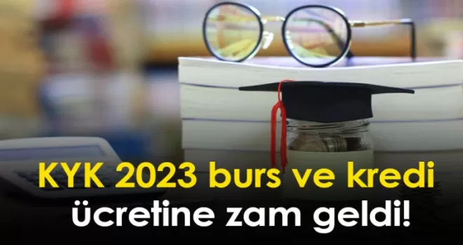 KYK 2023 burs ve kredi ücretine zam geldi!