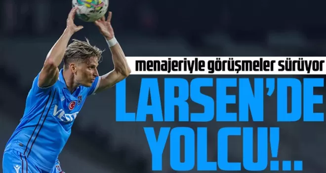 Larsen’in menajeriyle görüşmeler sürüyor