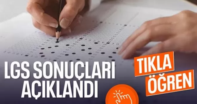 LGS kapsamındaki merkezi sınav sonuçları açıklandı