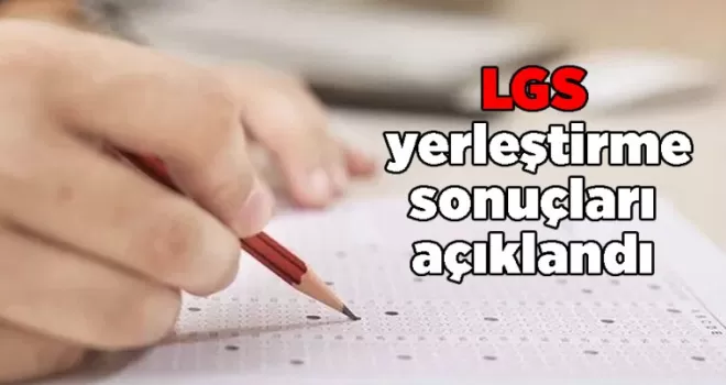 LGS yerleştirme sonuçları açıklandı