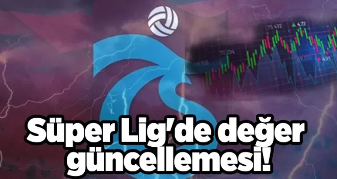 Lig’de değer güncellemesi! Trabzonspor’da kimler yükselişte? 