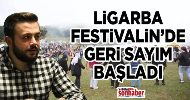 Ligarba Festivali’nde geri sayım başladı