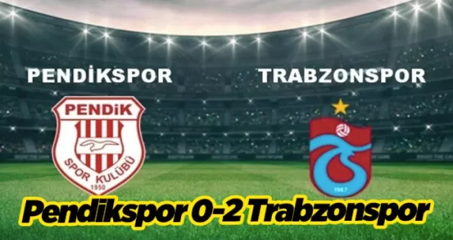 MAÇ SONUCU | Pendikspor 0-2 Trabzonspor