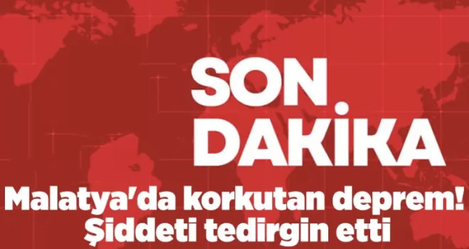 Malatya’da korkutan deprem! Şiddeti tedirgin etti