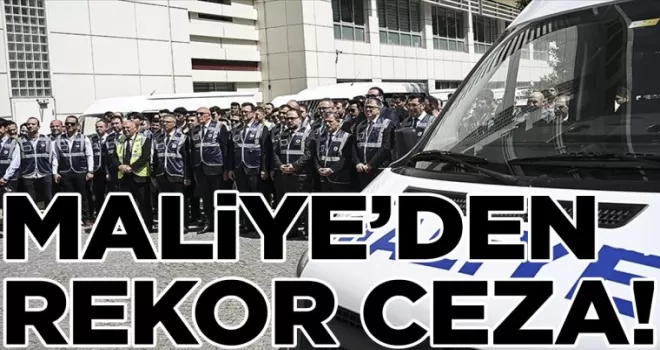 Maliyeden rekor ceza!