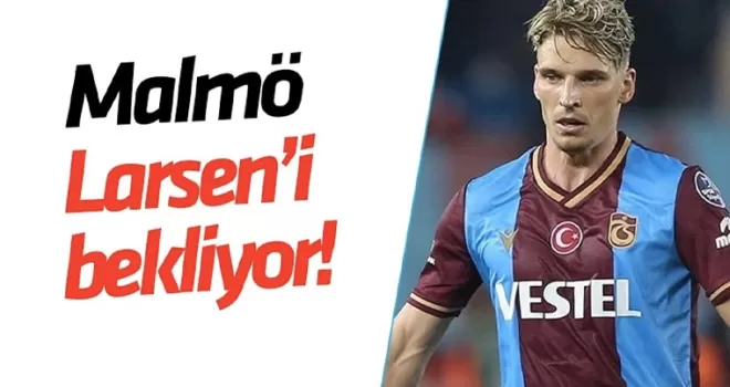 Malmö Larsen’i bekliyor!