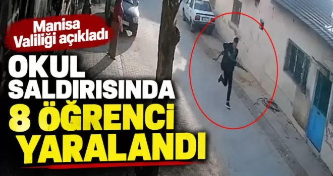 Manisa Valiliği: Okul saldırısında 8 öğrenci yaralandı