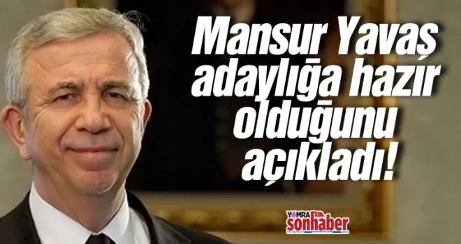 Mansur Yavaş adaylığa hazır olduğunu açıkladı!