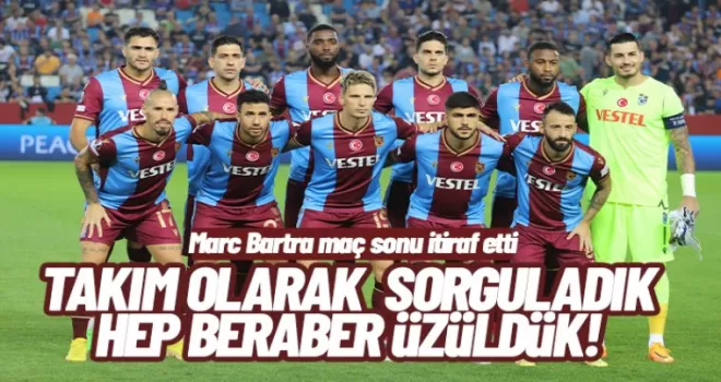 Marc Bartra maç sonu açıkladı