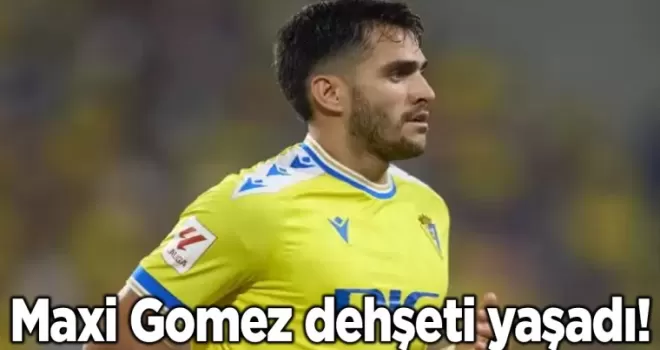 Maxi Gomez dehşeti yaşadı!
