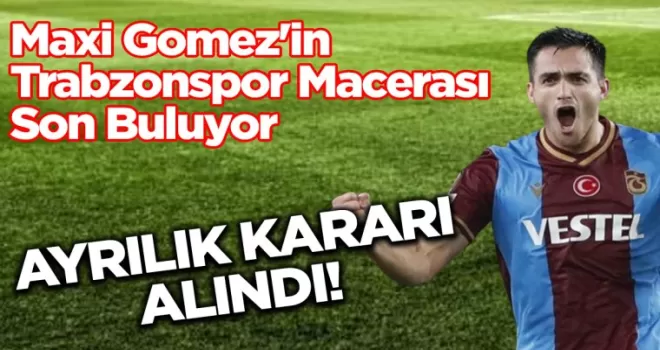 Maxi Gomez’in Trabzonspor Macerası Son Buluyor: Takımdan Ayrılma Kararı Alındı