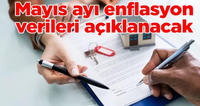 Mayıs ayı enflasyon verileri açıklanacak