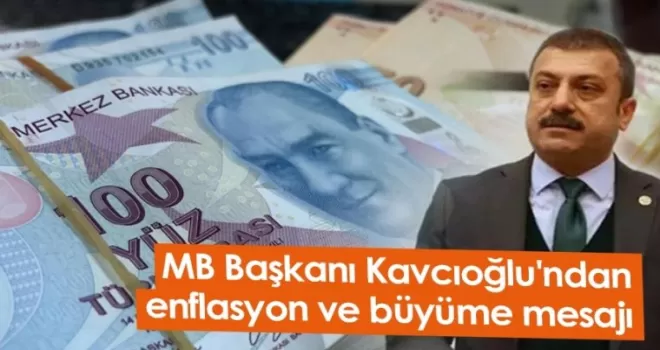 MB Başkanı Kavcıoğlu'ndan enflasyon ve büyüme mesajı