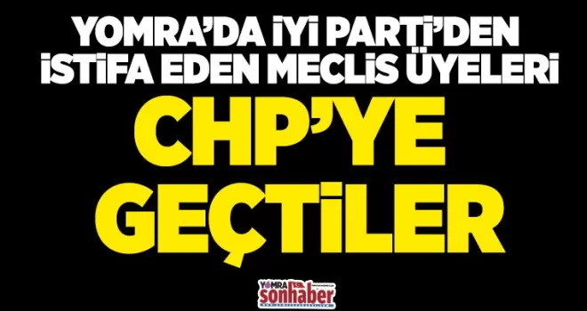 Meclis Üyeleri CHP’ye geçti
