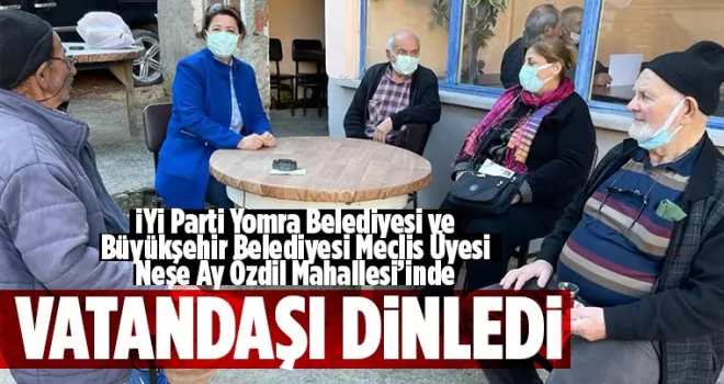 Meclis Üyesi Neşe Ay Özdil'de vatandaşı dinledi