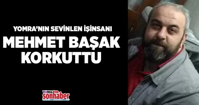 Mehmet Başak korkuttu