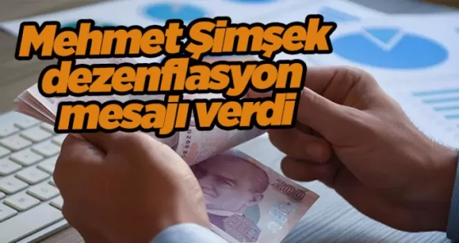 Mehmet Şimşek’ten dezenflasyon mesajı verdi