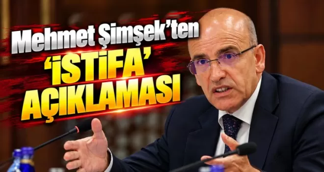 Mehmet Şimşek’ten ’istifa’ açıklaması