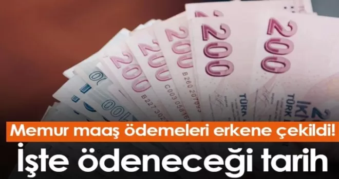 Memur maaşları erkene çekildi! İşte ödeneceği tarih