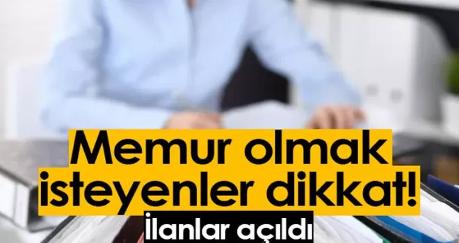 Memur olmak isteyenler dikkat! Yeni kadrolar açıldı