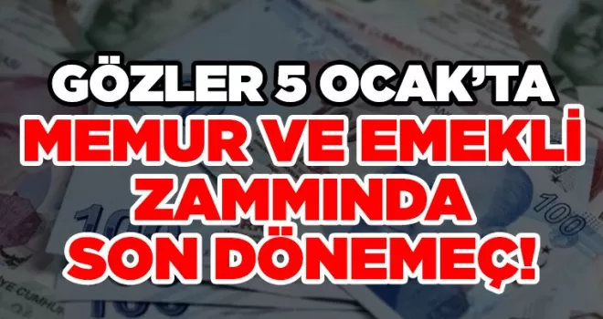 Memur ve emekli zammında son dönemeç!