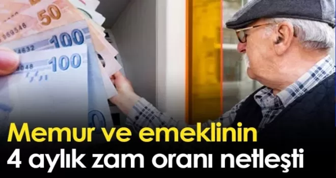 Memur ve emeklinin 4 aylık zam oranı netleşti