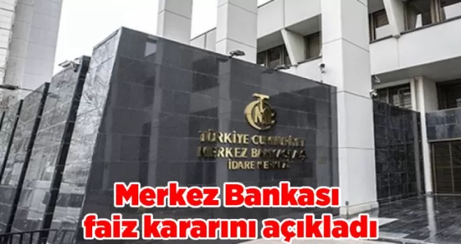 Merkez Bankası faiz kararını açıkladı