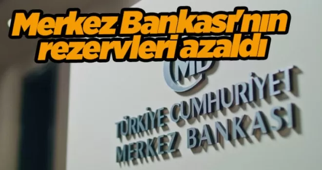 Merkez Bankası’nın toplam rezervleri azaldı