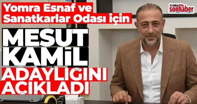 MESUT KAMİL ADAYLIĞINI  AÇIKLADI