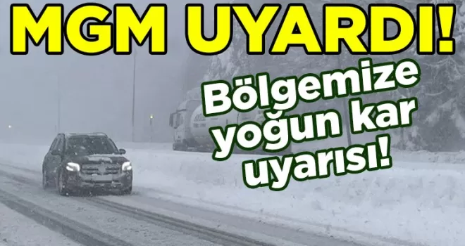 Meteoroloji bölgemize yoğun kar uyarısı yaptı!