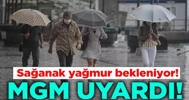 Meteoroloji uyardı! Bölgede sağanak yağış bekleniyor