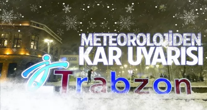 Meteorolojiden Trabzon'a kar uyarısı
