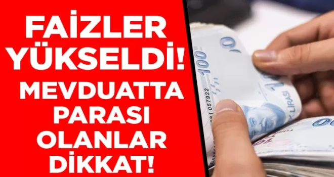 Mevduatta parası olanlar dikkat! Faizler güncellendi