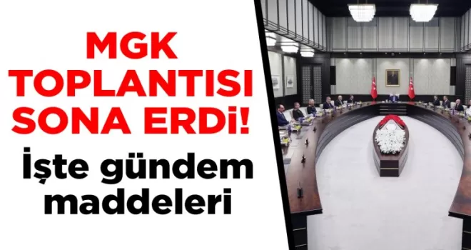 MGK Toplantısı sona erdi! İşte gündem maddeleri
