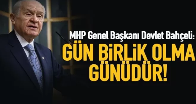 MHP lideri Bahçeli'den açıklamalar.. Gün bir olma günüdür!