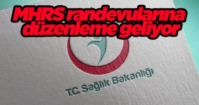 MHRS randevularına düzenleme geliyor