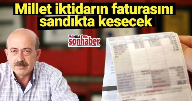 Millet iktidarın faturasını sandıkta kesecek